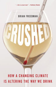 Title: Crushed: How a Changing Climate Is Altering the Way We Drink, Author: Brian Freedman