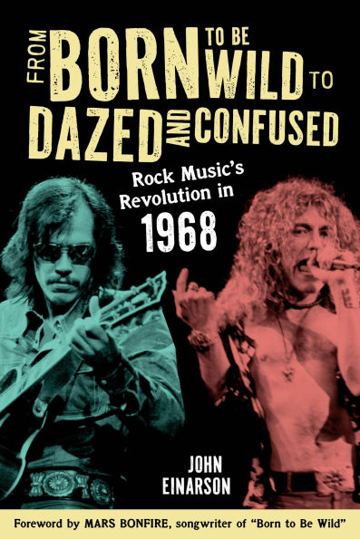 From Born to Be Wild Dazed and Confused: Rock Music's Revolution 1968