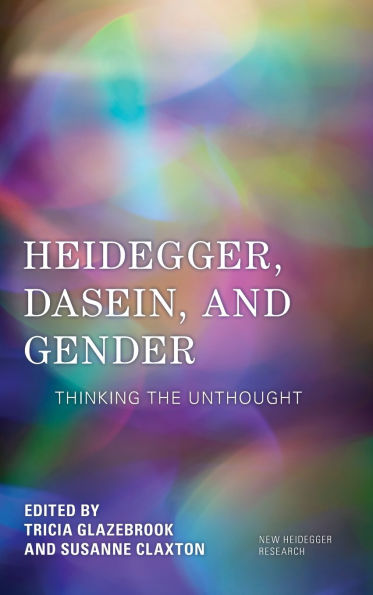 Heidegger, Dasein, and Gender: Thinking the Unthought