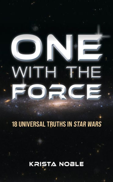 One with the Force: 18 Universal Truths Star Wars