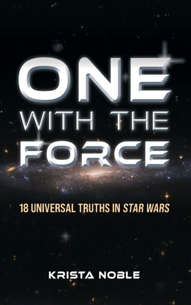 One with the Force: 18 Universal Truths in Star Wars