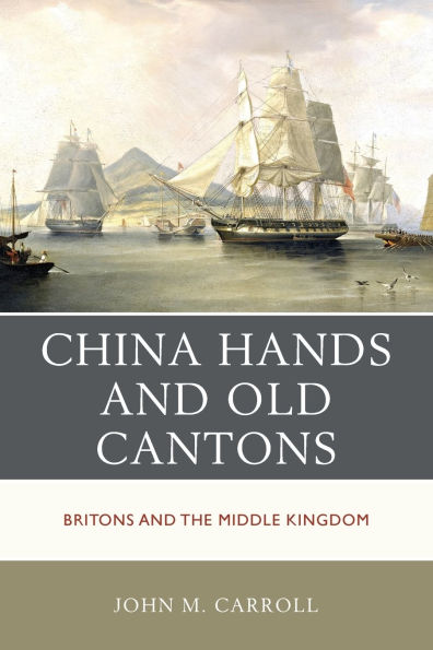 China Hands and Old Cantons: Britons and the Middle Kingdom