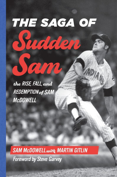 The Saga of Sudden Sam: Rise, Fall, and Redemption Sam McDowell