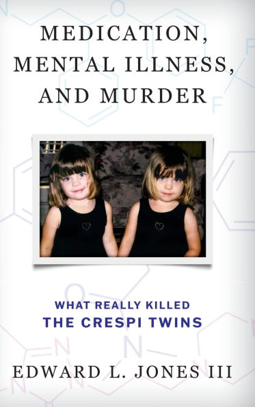 Medication, Mental Illness, and Murder: What Really Killed the Crespi Twins