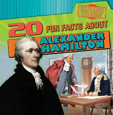 20 Fun Facts About Alexander Hamilton by M. H. Seeley, Hardcover ...