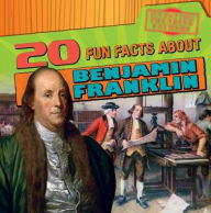 Title: 20 Fun Facts About Benjamin Franklin, Author: Theresa Morlock