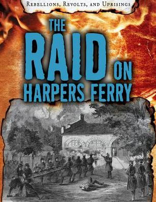 The Raid on Harpers Ferry by Ellis Roxburgh, Paperback | Barnes & Noble®