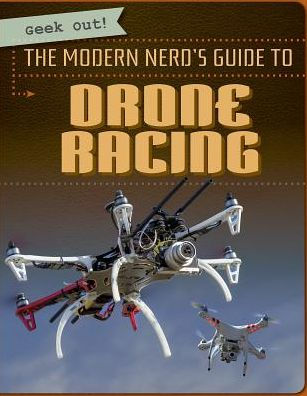 The Modern Nerd's Guide to Drone Racing