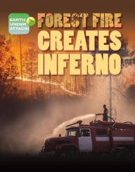 Title: Forest Fire Creates Inferno, Author: Louise Spilsbury