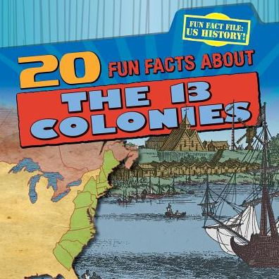 20 Fun Facts About the 13 Colonies
