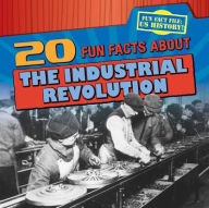 Title: 20 Fun Facts About the Industrial Revolution, Author: Joan Stoltman