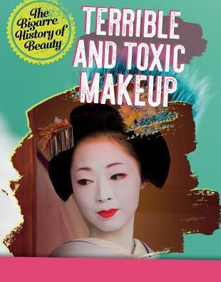 Terrible and Toxic Makeup