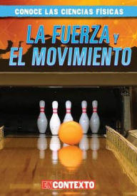 Title: La fuerza y el movimiento (Forces and Motion), Author: Kathleen Connors