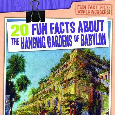 20 Fun Facts About the Hanging Gardens of Babylon