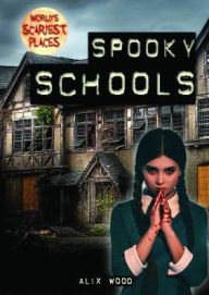 Title: Spooky Schools, Author: Alix Wood