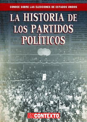 La historia de los partidos políticos (The History of Political Parties)