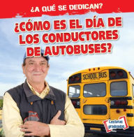 Title: 'Como es el dia de los conductores de autobuses? (What Do Bus Drivers Do All Day?), Author: Emily Mahoney