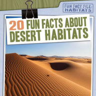 Title: 20 Fun Facts About Desert Habitats, Author: Jill Keppeler