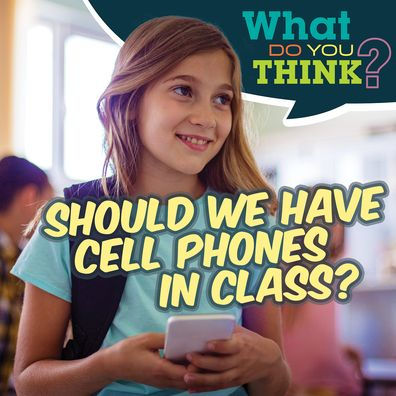 Should We Have Cell Phones in Class?