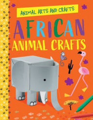 Title: African Animal Crafts, Author: Annalees Lim