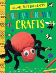 Title: Creepy-Crawly Crafts, Author: Annalees Lim