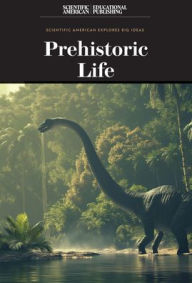 Title: Prehistoric Life, Author: Scientific American Editors