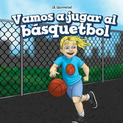 Vamos a jugar al basquetbol (Let's Play Basketball)