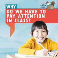 Title: Why Do We Have to Pay Attention in Class?, Author: Melissa Rae Shofner