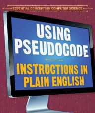 Downloading free ebooks for nook Using Pseudocode: Instructions in Plain English 9781538331774 (English Edition) by Jonathan Bard
