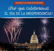 Title: ¿Por qué celebramos el Día de la Independencia? (Why Do We Celebrate Independence Day?), Author: Jonathan Potter