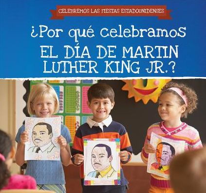 ¿Por qué celebramos el Día de Martin Luther King Jr.? (Why Do We Celebrate Martin Luther King Jr. Day?)