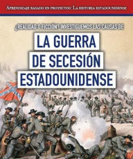 Title: 'Realidad o ficcion? Investiguemos las causas de la guerra de Secesion estadounidense (Fact or Fiction? Considering Different Opinions Surrounding the American Civil War), Author: Tayler Cole