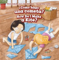 Title: ¿Cómo hago una cometa? / How Do I Make a Kite?, Author: Clara Coleman