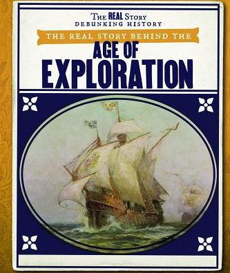 The Real Story Behind the Age of Exploration