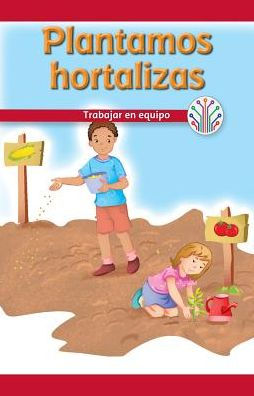 Plantamos Hortalizas: Trabajar En Equipo (We Plant Vegetables: Working as a Team)