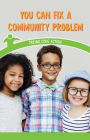 You Can Fix a Community Problem: Taking Civic Action