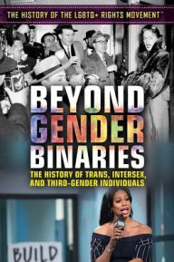 Title: Beyond Gender Binaries: The History of Trans, Intersex, and Third-Gender Individuals, Author: Rita Santos