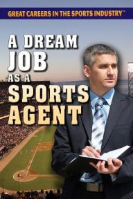 Title: A Dream Job as a Sports Agent, Author: Mary-Lane Kamberg