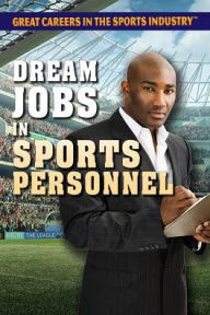 Title: Dream Jobs in Sports Personnel, Author: Carla Mooney