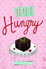 Title: Not Hungry, Author: Kate Karyus Quinn