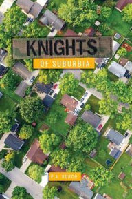 Title: Knights of Suburbia, Author: P. A. Kurch