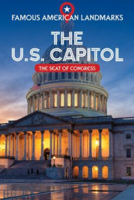 Title: The U.S. Capitol: The Seat of Congress, Author: Kathryn Walton