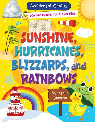 Sunshine, Hurricanes, Blizzards, and Rainbows: Weather Science
