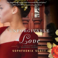 Title: Unforgivable Love: A Retelling of Dangerous Liaisons, Author: Sophfronia Scott