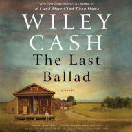 Title: The Last Ballad, Author: Wiley Cash