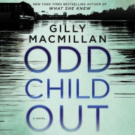 Title: Odd Child Out: A Novel, Author: Gilly Macmillan