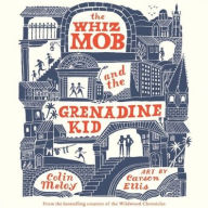 Title: The Whiz Mob and the Grenadine Kid, Author: Colin Meloy