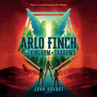 Title: Arlo Finch in the Kingdom of Shadows, Author: John August