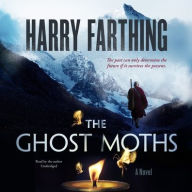 Title: The Ghost Moths Lib/E, Author: Harry Farthing