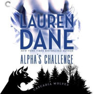 Title: Alpha's Challenge: (Cascadia Wolves, #5), Author: Lauren Dane